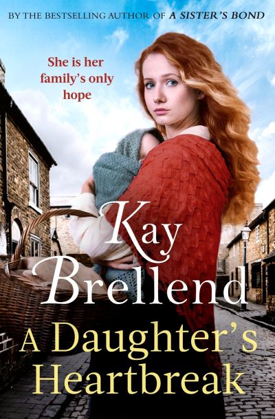 A Daughter's Heartbreak: A captivating, heartbreaking World War One saga, inspired by true events - Kay Brellend - Books - Little, Brown Book Group - 9780349435534 - July 30, 2024