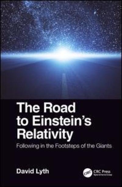 Cover for Lyth, David (Lancaster University, United Kingdom) · The Road to Einstein's Relativity: Following in the Footsteps of the Giants (Taschenbuch) (2019)