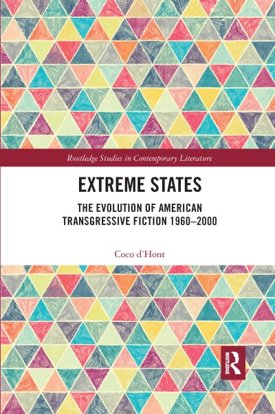 Cover for Coco D'hont · Extreme States: The Evolution of American Transgressive Fiction 1960-2000 - Routledge Studies in Contemporary Literature (Pocketbok) (2020)