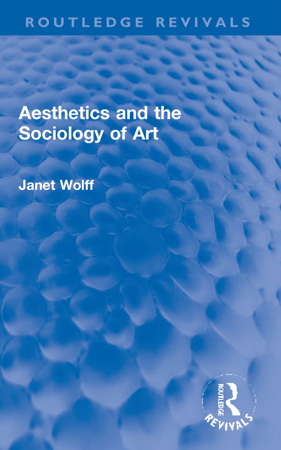 Cover for Janet Wolff · Aesthetics and the Sociology of Art - Routledge Revivals (Paperback Book) (2021)