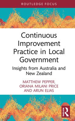 Cover for Pepper, Matthew (University of Wollongong, Australia) · Continuous Improvement Practice in Local Government: Insights from Australia and New Zealand - Routledge Focus on Business and Management (Hardcover Book) (2021)