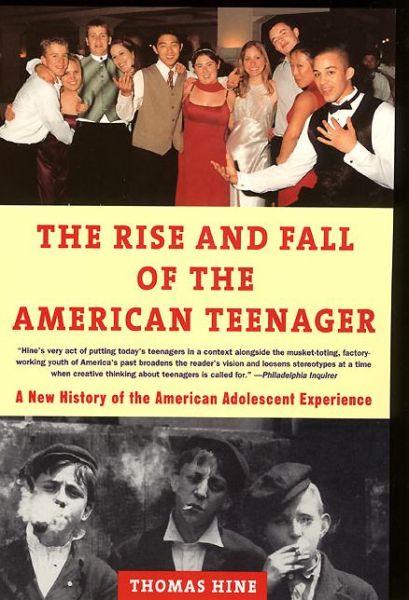 Cover for Thomas Hine · The Rise and  Fall of the American Teenager (Paperback Book) [Reprint edition] (2000)