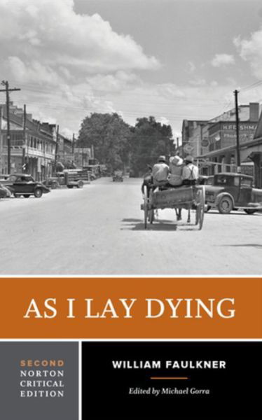 As I Lay Dying: A Norton Critical Edition - Norton Critical Editions - William Faulkner - Bøker - WW Norton & Co - 9780393614534 - 30. august 2022