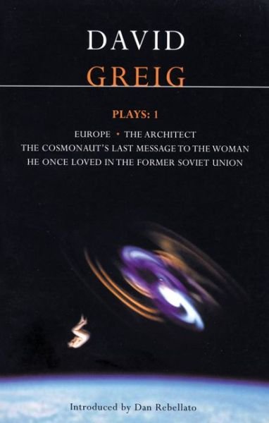 Cover for Greig, David (Author) · Greig Plays:1: Europe; The Architect; The Cosmonaut's Last Message... - Contemporary Dramatists (Paperback Book) (2002)