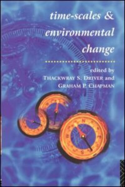 Timescales and Environmental Change - Thackwray Driver - Böcker - Taylor & Francis Ltd - 9780415132534 - 15 augusti 1996