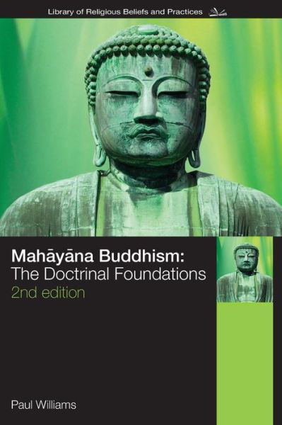 Cover for Williams, Paul (University of Bristol, UK) · Mahayana Buddhism: The Doctrinal Foundations - The Library of Religious Beliefs and Practices (Paperback Book) (2008)