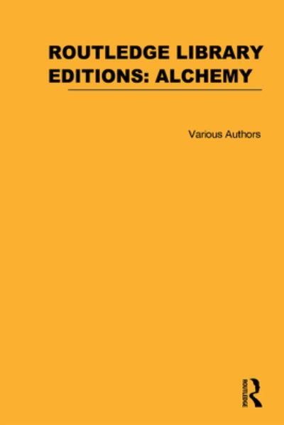 Cover for Various Authors · Routledge Library Editions: Alchemy - Routledge Library Editions: Alchemy (Buch) (2012)