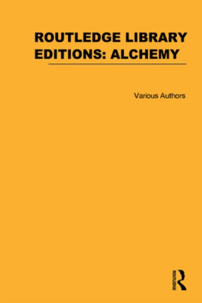 Cover for Various Authors · Routledge Library Editions: Alchemy - Routledge Library Editions: Alchemy (Book) (2012)