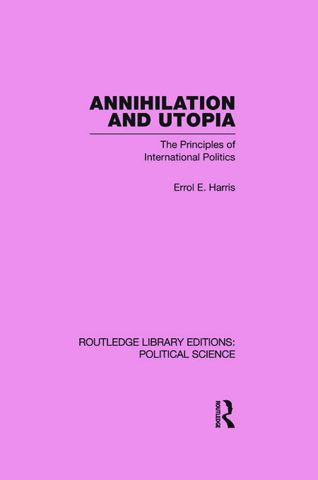 Cover for Errol E. Harris · Annihilation and Utopia - Routledge Library Editions: Political Science (Paperback Book) (2012)