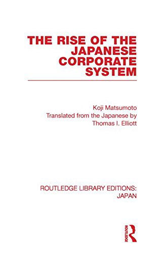 Cover for Koji Matsumoto · The Rise of the Japanese Corporate System - Routledge Library Editions: Japan (Pocketbok) (2013)