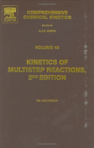 Cover for Helfferich, Friedrich G. (Professor Emeritus, Pennsylvania State University, Philadelphia, USA) · Kinetics of Multistep Reactions - Comprehensive Chemical Kinetics (Hardcover Book) (2004)