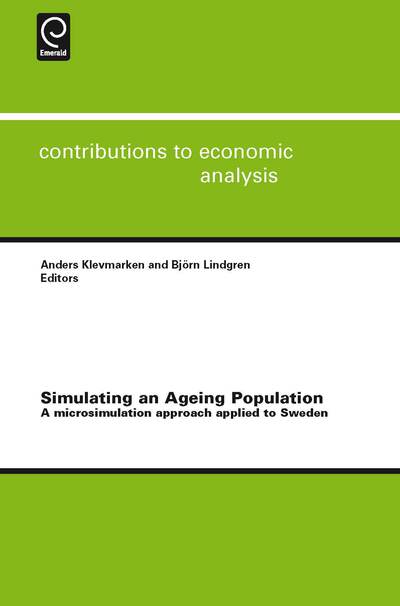 Cover for Anders Klevmarken · Simulating an Ageing Population: A Microsimulation Approach Applied to Sweden - Contributions to Economic Analysis (Hardcover Book) (2008)