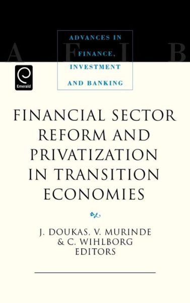 Cover for John Doukas · Financial Sector Reform and Privatization in Transition Economies - Advances in Finance, Investment and Banking (Hardcover Book) (1998)