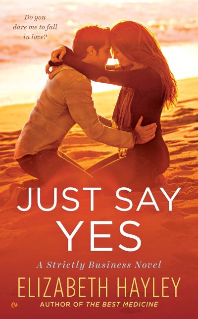 Cover for Elizabeth Hayley · Just Say Yes - A Strictly Business Novel (Pocketbok) (2015)