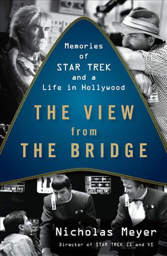 Cover for Nicholas Meyer · The View From The Bridge: Memories of Star Trek and a Life in Hollywood (Paperback Book) [Reprint edition] (2010)