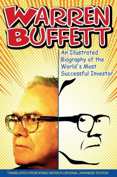Cover for Ayano Morio · Warren Buffett: An Illustrated Biography of the World's Most Successful Investor (Paperback Book) (2004)
