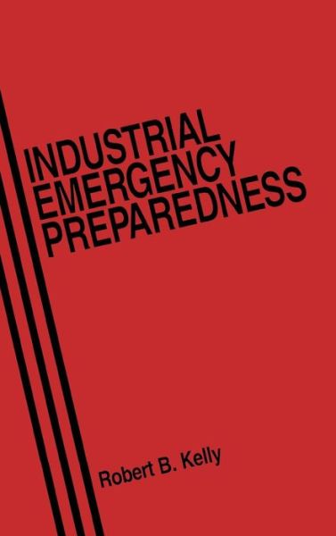 Cover for Robert B. Kelly · Industrial Emergency Preparedness (Hardcover Book) (1989)