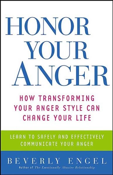 Cover for Beverly Engel · Honor Your Anger: How Transforming Your Anger Style Can Change Your Life (Paperback Book) (2004)