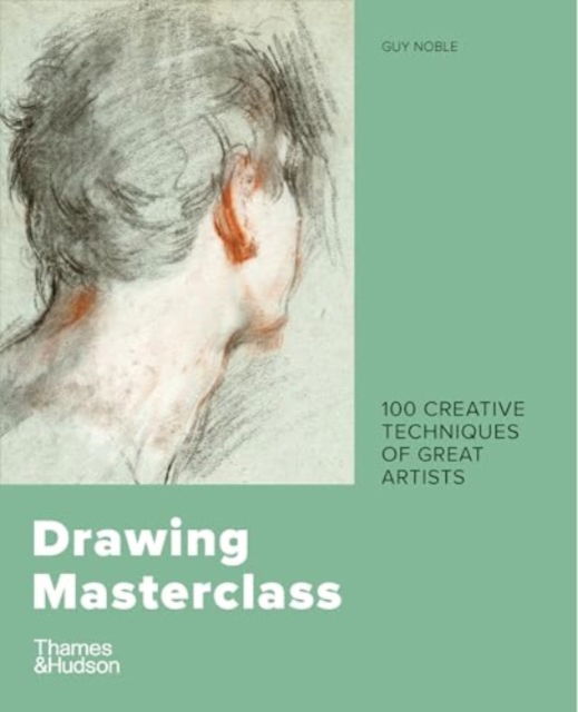 Cover for Guy Noble · Drawing Masterclass: 100 Creative Techniques of Great Artists (Paperback Book) [Second edition] (2025)