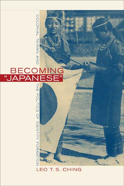 Cover for Leo T. S. Ching · Becoming Japanese: Colonial Taiwan and the Politics of Identity Formation (Paperback Book) (2001)