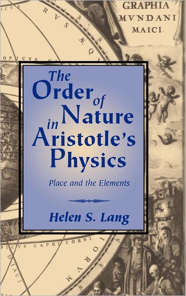 Cover for Lang, Helen S. (Trinity College, Connecticut) · The Order of Nature in Aristotle's Physics: Place and the Elements (Hardcover Book) (1998)