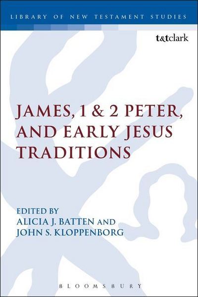 Cover for Batten Alicia J. · James, 1 &amp; 2 Peter, and Early Jesus Traditions - The Library of New Testament Studies (Hardcover Book) (2014)