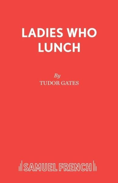 Cover for Tudor Gates · Ladies Who Lunch - Acting Edition S. (Paperback Bog) (1999)