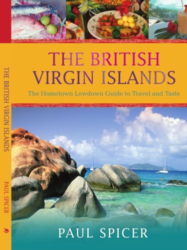 Cover for Paul Spicer · The British Virgin Islands: the Hometown Lowdown Guide to Travel and Taste (Paperback Book) (2007)