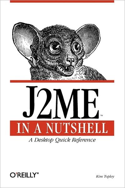 J2ME in a Nutshell: A Desktop Quick Reference - Kim Topley - Books - O'Reilly Media - 9780596002534 - April 23, 2002