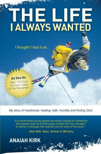 Cover for Anaiah Kirk · The Life I Always Wanted (Paperback Book) (2011)