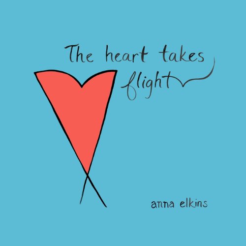 Cover for Anna Elkins · The Heart Takes Flight (Paperback Book) (2012)