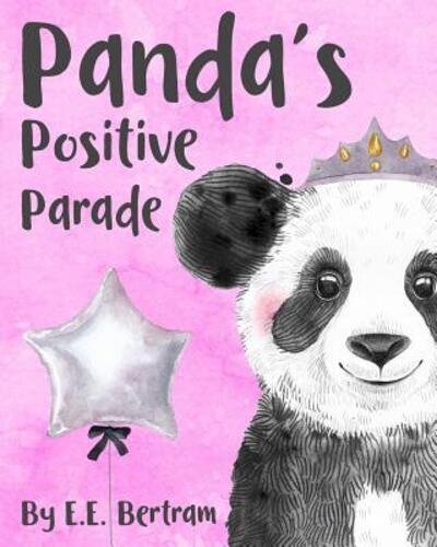 Cover for E E Bertram · Panda's Positive Parade: An Animal &amp; Positive Word Recognition Book for Babies &amp; Toddlers. (Paperback Bog) (2019)