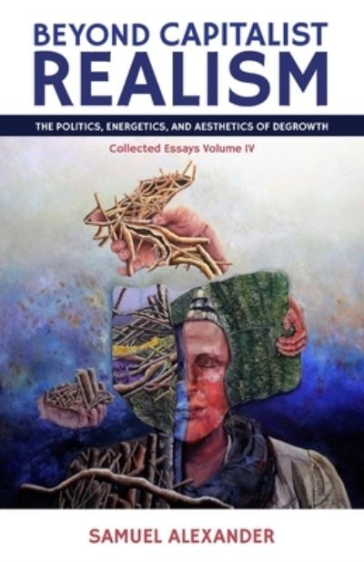 Cover for Samuel Alexander · Beyond Capitalist Realism : The Politics, Energetics, and Aesthetics of Degrowth (Paperback Book) (2021)