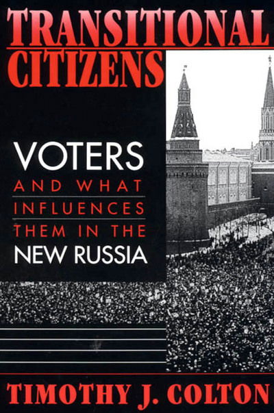 Cover for Timothy J. Colton · Transitional Citizens: Voters and What Influences Them in the New Russia (Pocketbok) (2000)