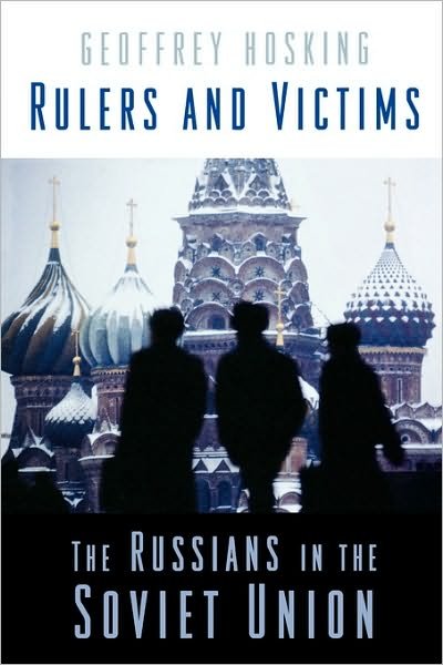 Rulers and Victims: The Russians in the Soviet Union - Geoffrey Hosking - Boeken - Harvard University Press - 9780674030534 - 1 oktober 2008