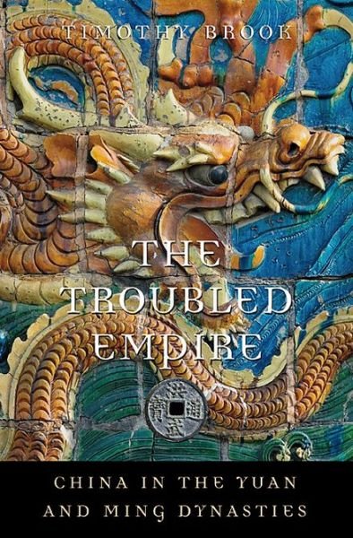 Cover for Timothy Brook · The Troubled Empire: China in the Yuan and Ming Dynasties - History of Imperial China (Taschenbuch) (2013)