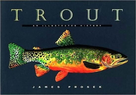 Cover for James Prosek · Trout: an Illustrated History (Hardcover Book) (1996)