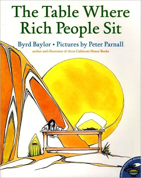 The Table Where Rich People Sit - Byrd Baylor - Livros - Atheneum Books for Young Readers - 9780684196534 - 1 de setembro de 1994