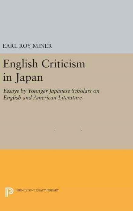 Cover for Earl Miner · English Criticism in Japan: Essays by Younger Japanese Scholars on English and American Literature - Princeton Legacy Library (Hardcover Book) (2016)