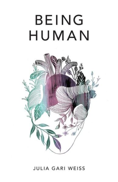 Being Human - Julia Gari Weiss - Książki - Thought Catalog Books - 9780692722534 - 2 czerwca 2016