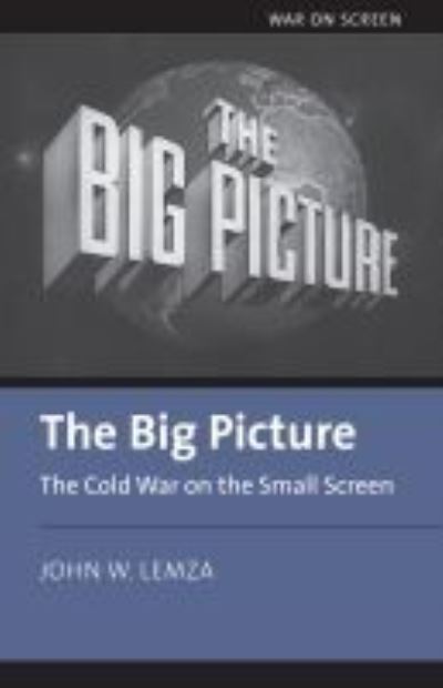 Cover for John Lemza · The Big Picture: The Cold War on the Small Screen - War on Screen (Paperback Book) (2021)