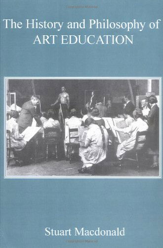 Cover for Stuart Macdonald · The History and Philosophy of Art Education (Paperback Book) (2004)