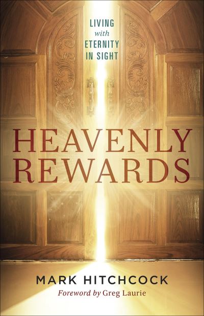 Cover for Mark Hitchcock · Heavenly Rewards : Living with Eternity in Sight (Paperback Book) (2019)