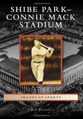 Cover for Rich Westcott · Shibe Park / Connie Mack Stadium (Images of Sports) (Paperback Book) (2012)