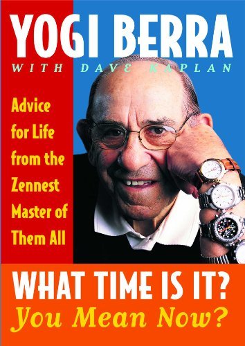 Cover for Yogi Berra · What Time is It? You Mean Now?: Advice for Life from the Zennest Master of Them All (Pocketbok) (2003)