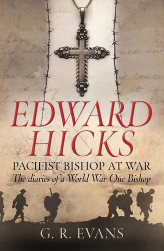 Edward Hicks: Pacifist Bishop at War: The diaries of a World War One Bishop - G. R. Evans - Books - SPCK Publishing - 9780745956534 - October 24, 2014