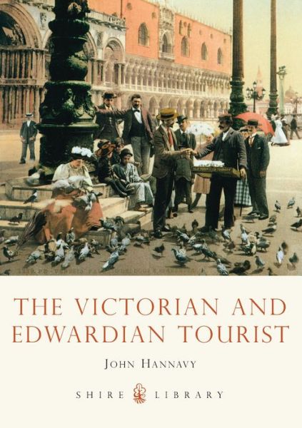 Cover for John Hannavy · The Victorian and Edwardian Tourist - Shire Library (Paperback Book) (2012)