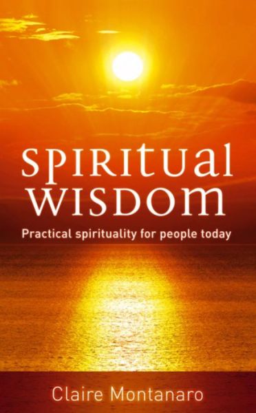 Cover for Claire Montanaro · Spiritual Wisdom: Practical spirituality for people today (Paperback Book) (2009)