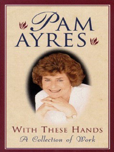 Cover for Pam Ayres · With These Hands: A Collection Of Work (Paperback Book) (1998)