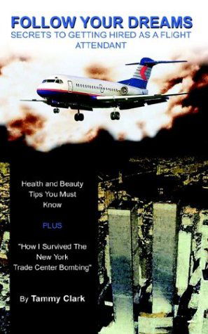 Cover for Tammy Clark · Follow Your Dreams©: Secrets to Getting Hired As a Flight Attendant (Paperback Book) (2003)